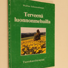 Walther Schoenenberger : Terveenä luonnonmehuilla : tuore... - pikkukuva 1