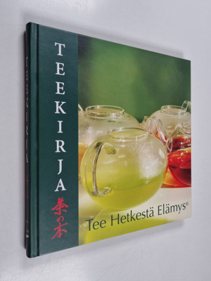 Sirpa Nordqvist : Teekirja : tee hetkestä elämys