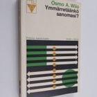 Osmo A. Wiio : Ymmarretaanko sanomasi : Viestinta - tiedo... - pikkukuva 1