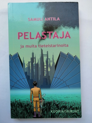 Antila, Samuli: Pelastaja ja muita tieteistarinoita