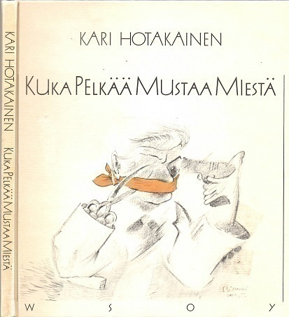 Kari Hotakainen : Kuka pelkää mustaa miestä
