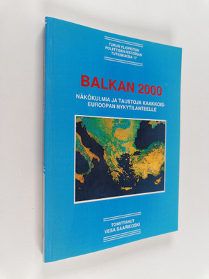 Balkan 2000 : näkökulmia ja taustoja Kaakkois-Euroopan ny...