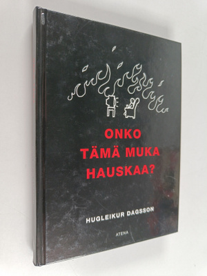 Hugleikur Dagsson : Onko tämä muka hauskaa?