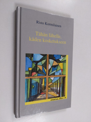 Risto Kormilainen : Tähän lähelle, käden kosketukseen