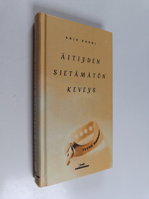 Anja Kahri : Äitiyden sietämätön keveys