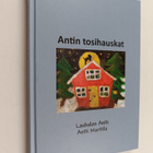 Lauhalan Antti : Antin tosihauskat - pikkukuva 1