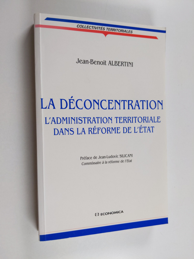 Jean-Benoit Albertini : La Deconcentration : L'administra...