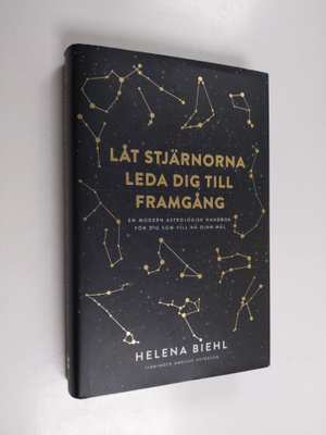 Helena Biehl : Låt stjärnorna leda dig till framgång en m...