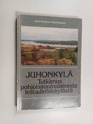 Kirsti Suolinna : Juhonkylä : tutkimus pohjoissuomalaises...