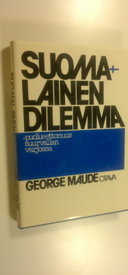 George Maude : Suomalainen dilemma : puolueettomuus suurv...