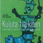 KULUTA HARKITEN, VASTUULLISEN KULUTTAJAN OPAS - pikkukuva 1