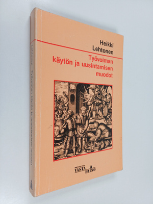 Heikki Lehtonen : Työvoiman käytön ja uusintamisen muodot...