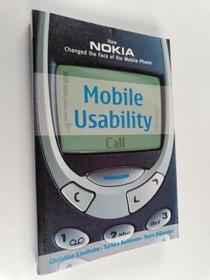 Mobile usability : how Nokia changed the face of the mobi...