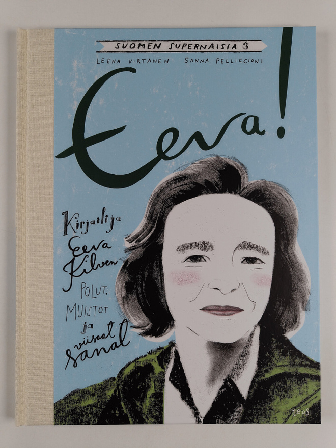 Leena Virtanen : Eeva! : kirjailija Eeva Kilven polut, mu...