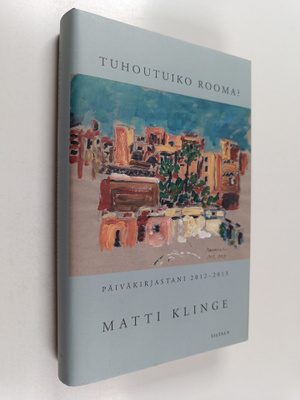 Matti Klinge : Tuhoutuiko Rooma? : päiväkirjastani 2012-2013