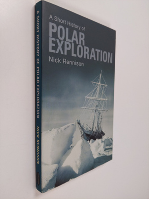 Nick Rennison : A short history of polar exploration