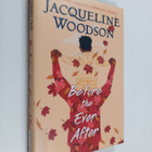 Jacqueline Woodson : Before the ever after - pikkukuva 1