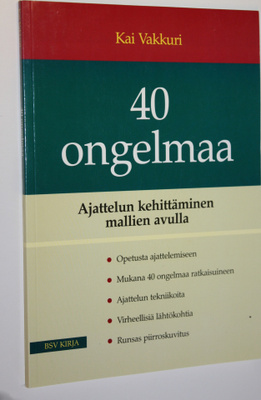 Kai Vakkuri : 40 ongelmaa : ajattelun kehittäminen mallie...