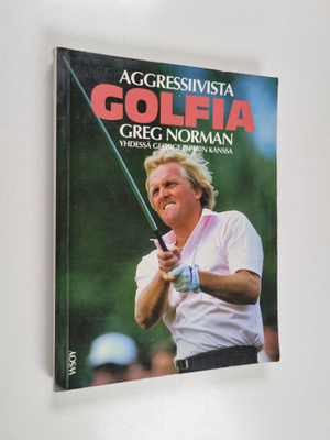Greg Norman : Aggressiivista golfia yhdessä George Peperi...