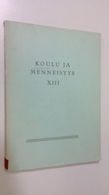 Koulu ja menneisyys XIII : Suomen kouluhistoriallisen seu...