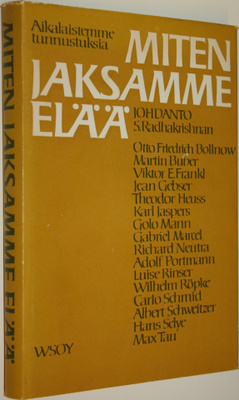Miten jaksamme elää : aikalaistemme ajatuksia ja tunnustu...