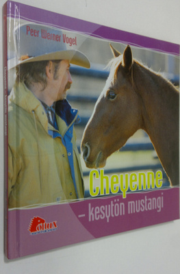 Peer Werner Vogel : Cheyenne - kesytön mustangi