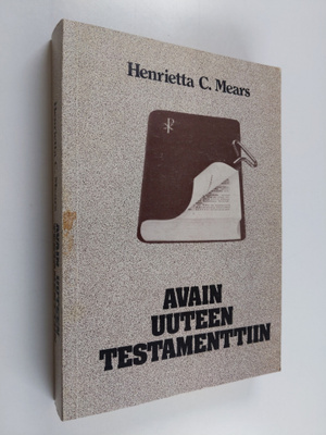 Henrietta C. Mears : Avain Uuteen testamenttiin : opas Ra...