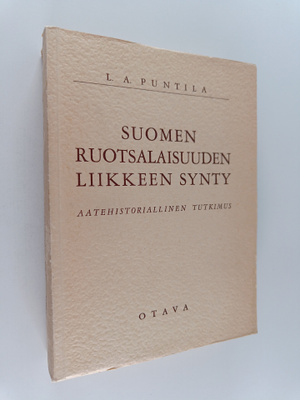Lauri Aadolf Puntila : Suomen ruotsalaisuuden liikkeen sy...