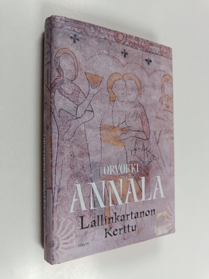 Orvokki Annala : Lallinkartanon Kerttu : romaani 1150-luv...