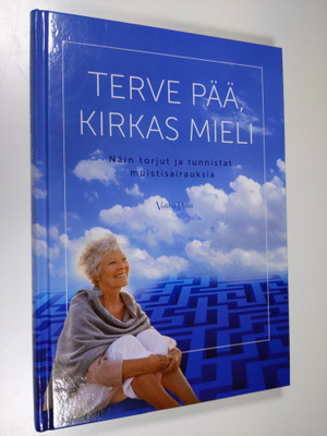 Terve pää, kirkas mieli : näin torjut ja tunnistat muisti...