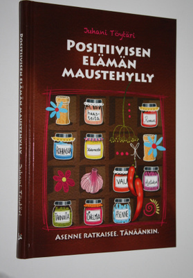 Positiivisen elämän maustehylly : asenne ratkaisee : tänä...