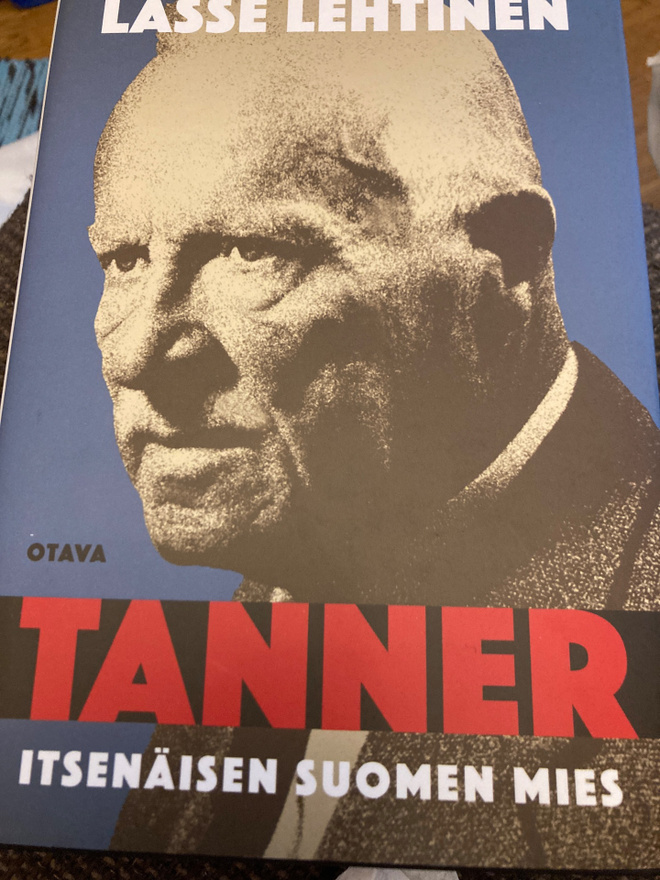 LASSE LEHTINEN: VÄINÖ TANNER - ITSENÄISEN SUOMEN MIES