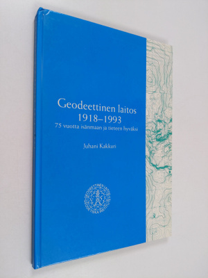 Juhani Kakkuri : Geodeettinen laitos 1918-1993 : 75 vuott...