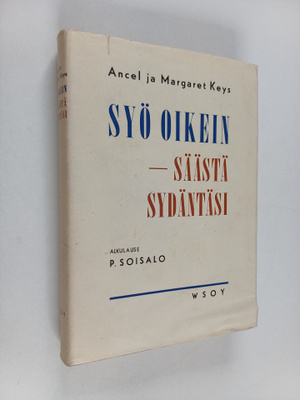 Ancel & Margaret Keys : Syö oikein : säästä sydäntäsi