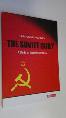 Kari Silvennoinen : The soviet guilt : a study on interna...