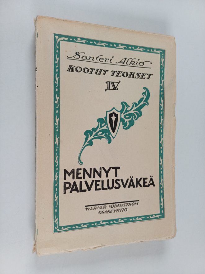 Santeri Alkio : Kootut teokset 4 : Mennyt ; Palvelusväkeä