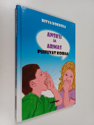 Ritva Kokkola : Ansku ja Armas puhuvat koiraa : lastenkir...
