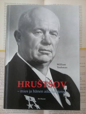 William Taubman - Hrustsov: Mies ja hänen aikakautensa