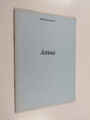 Mallu Koponen : Äitinä -sydämen kaipuusta syntyneet laulu...