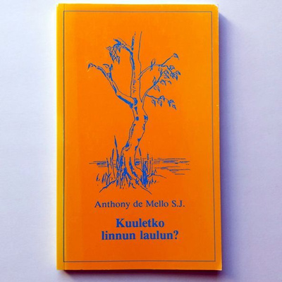 Anthony de Mello : Kuuletko linnun laulun?