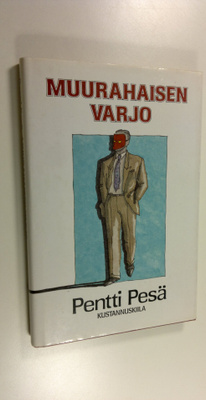 Pentti Pesä : Muurahaisen varjo
