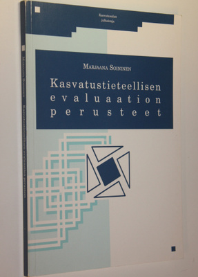Marjaana Soininen : Kasvatustieteellisen evaluaation peru...