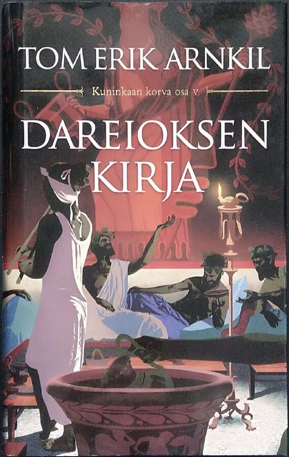 Tom Erik Arnkil: Kuninkaan korva 5 Dareioksen kirja (2018)