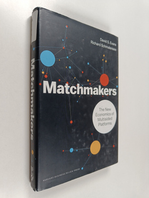 David S. Evans : Matchmakers : the new economics of multi...