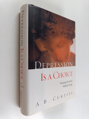 Arline B. Curtiss : Depression Is a Choice : Winning the ...