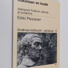 Erkki Peuranen : Kokonaan en kuole : Aleksandr Puskinin e... - pikkukuva 1
