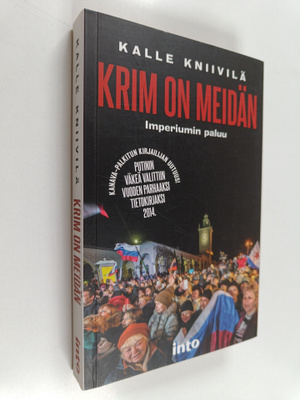 Kalle Kniivilä : Krim on meidän : imperiumin paluu (signe...