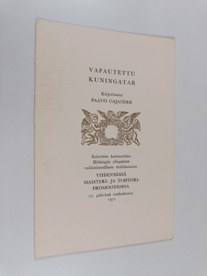 Paavo Cajander : Vapautettu kuningatar : esitetään kantaa...