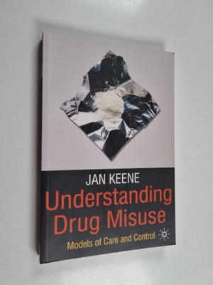 Jan Keene : Understanding drug misuse : models of care an...
