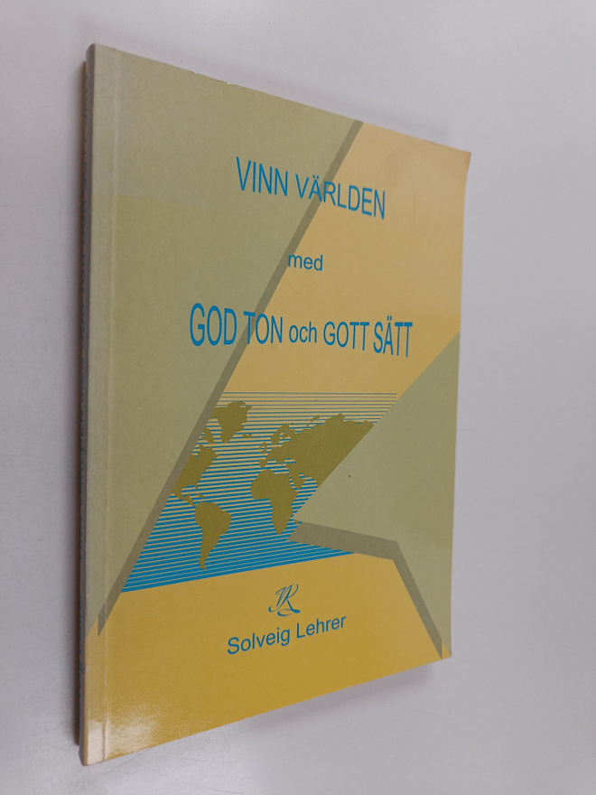Solveig Lehrer : Vinn världen med god ton och gott sätt